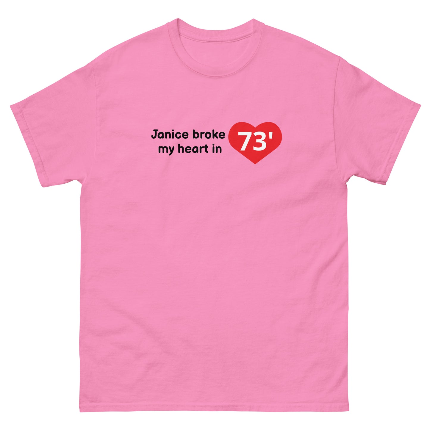 Janice broke my heart T-shirt