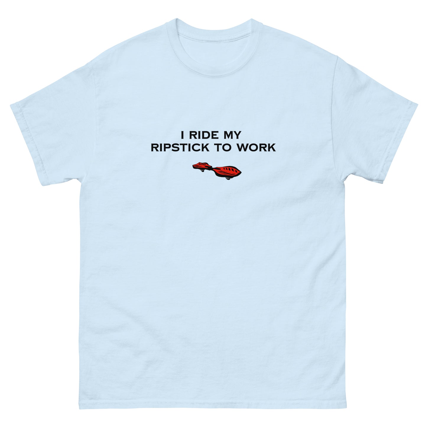 Ripstick to work T-shirt