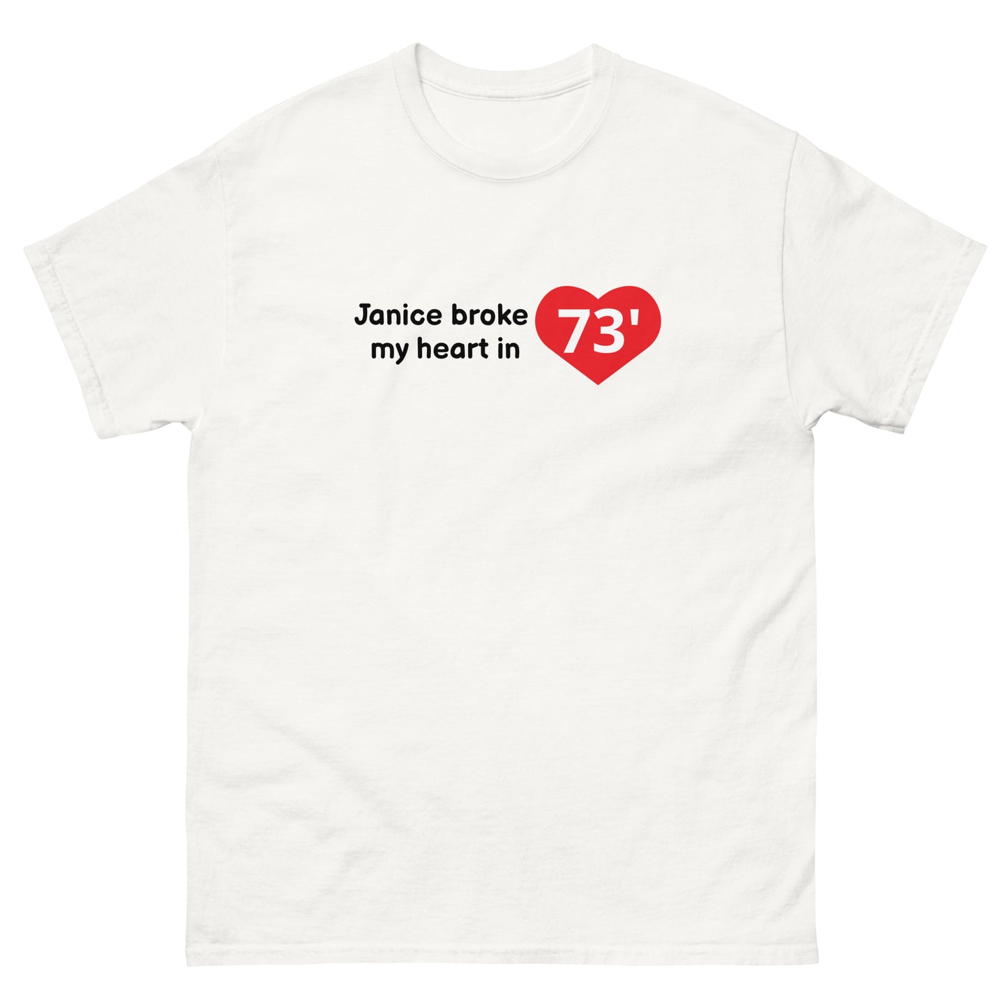 Janice broke my heart T-shirt